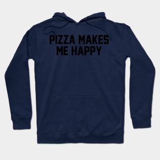 Pizza Makes Me Happy Hoodie